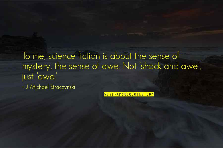 Kevles Y Quotes By J. Michael Straczynski: To me, science fiction is about the sense
