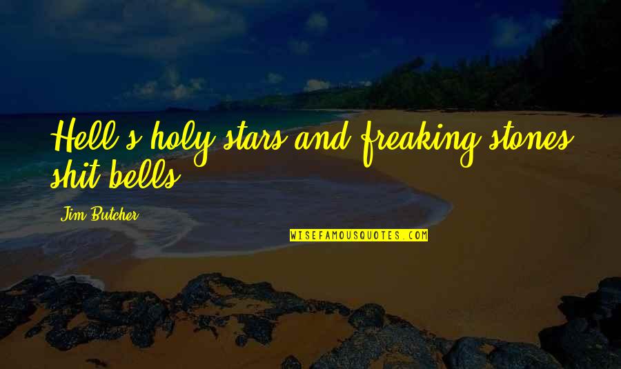 Kevontay Montgomery Quotes By Jim Butcher: Hell's holy stars and freaking stones shit bells. Kevontay Montgomery Quotes By Jim Butcher: Hell's holy stars and freaking stones shit bells.
