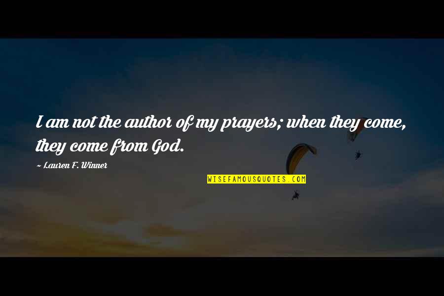 Kevonte Gavin Quotes By Lauren F. Winner: I am not the author of my prayers; Kevonte Gavin Quotes By Lauren F. Winner: I am not the author of my prayers;