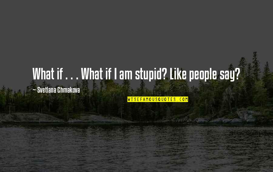 Kewaspadaan Nasional Quotes By Svetlana Chmakova: What if . . . What if I