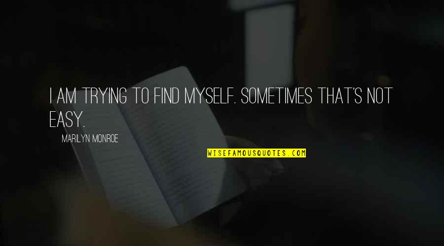 Kewell Quotes By Marilyn Monroe: I am trying to find myself. Sometimes that's