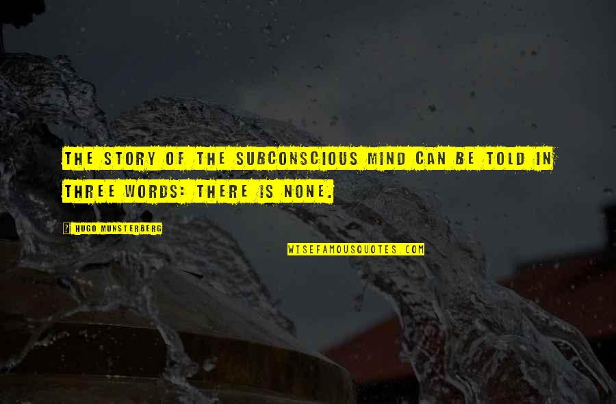 Kewibawaan Adalah Quotes By Hugo Munsterberg: The story of the subconscious mind can be