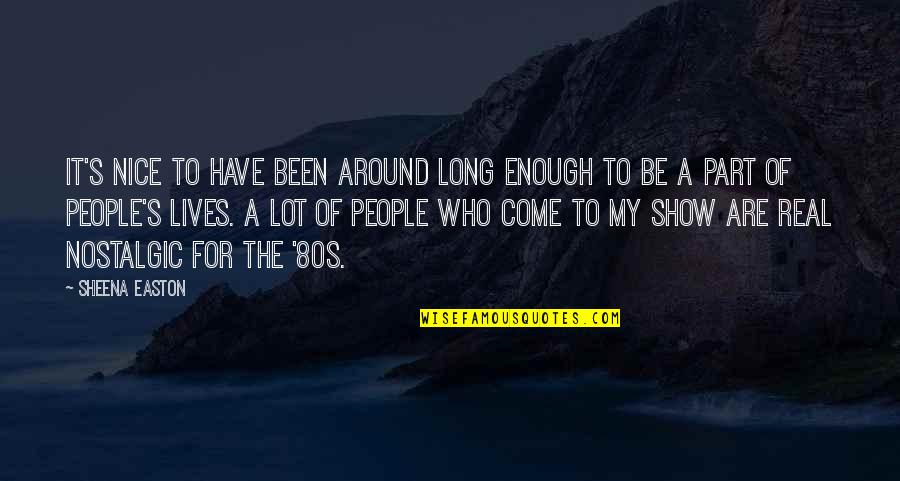 Kewibawaan Adalah Quotes By Sheena Easton: It's nice to have been around long enough