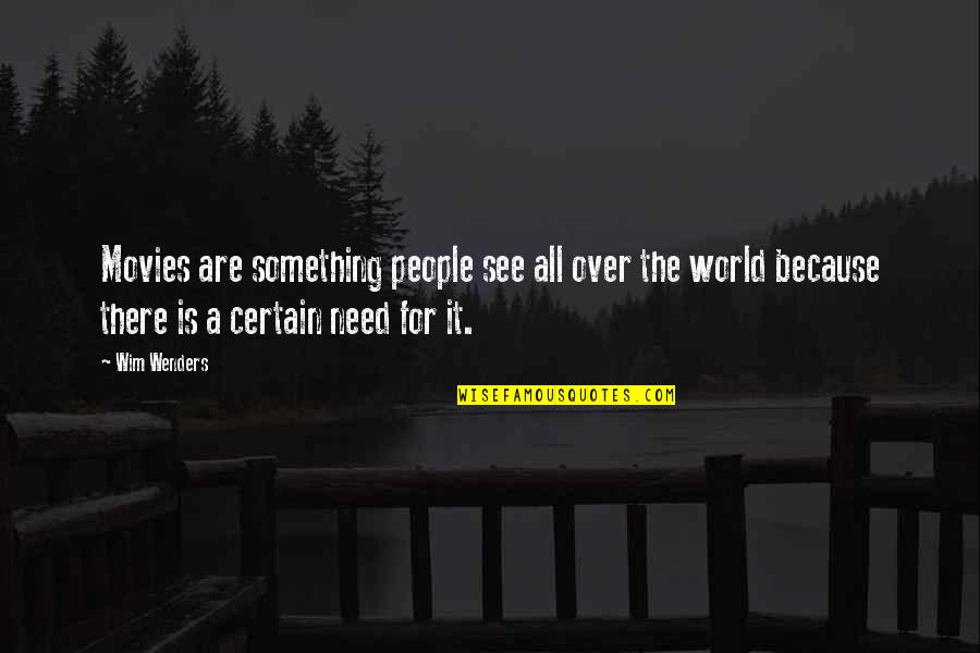 Kewibawaan Menurut Quotes By Wim Wenders: Movies are something people see all over the Kewibawaan Menurut Quotes By Wim Wenders: Movies are something people see all over the