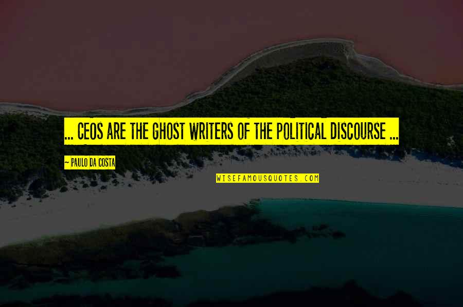 Kewlopolis Quotes By Paulo Da Costa: ... CEOs are the ghost writers of the Kewlopolis Quotes By Paulo Da Costa: ... CEOs are the ghost writers of the