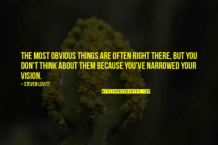 Key Account Quotes By Steven Levitt: The most obvious things are often right there,