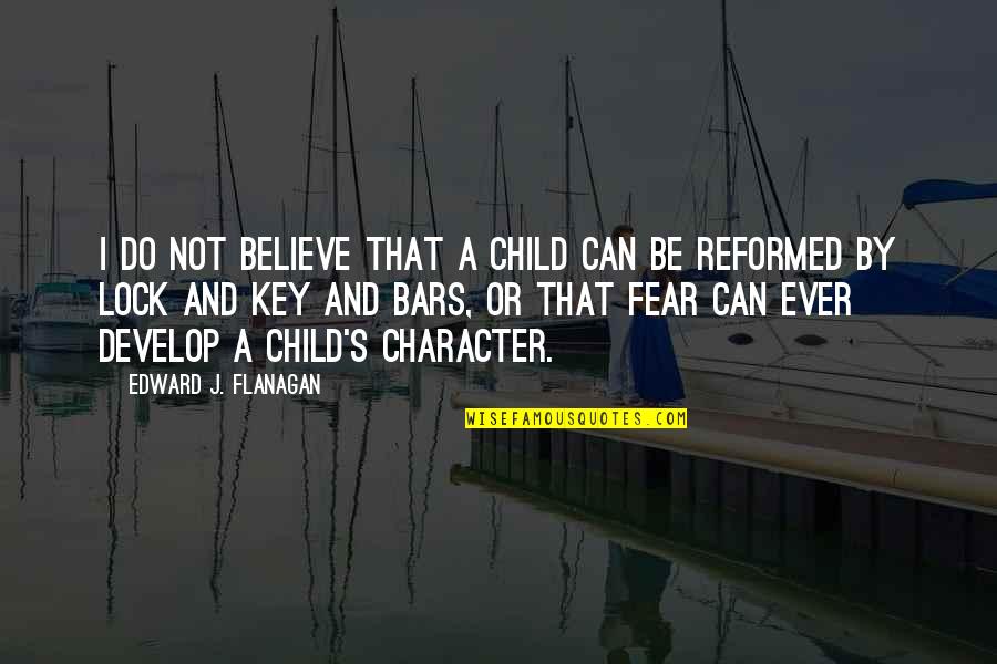 Key And Lock Quotes By Edward J. Flanagan: I do not believe that a child can