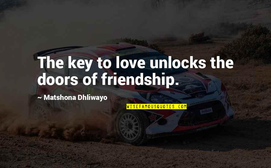 Key And Love Quotes By Matshona Dhliwayo: The key to love unlocks the doors of