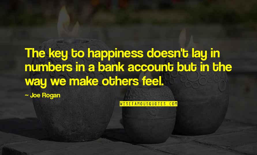 Key Bank Quotes By Joe Rogan: The key to happiness doesn't lay in numbers Key Bank Quotes By Joe Rogan: The key to happiness doesn't lay in numbers