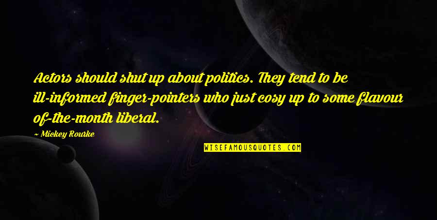 Key Cutters North Quotes By Mickey Rourke: Actors should shut up about politics. They tend