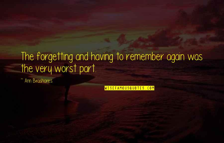 Key Health Medical Aid Quotes By Ann Brashares: The forgetting and having to remember again was