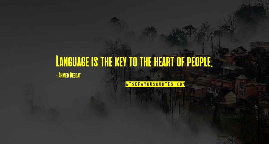 Key Heart Quotes By Ahmed Deedat: Language is the key to the heart of Key Heart Quotes By Ahmed Deedat: Language is the key to the heart of