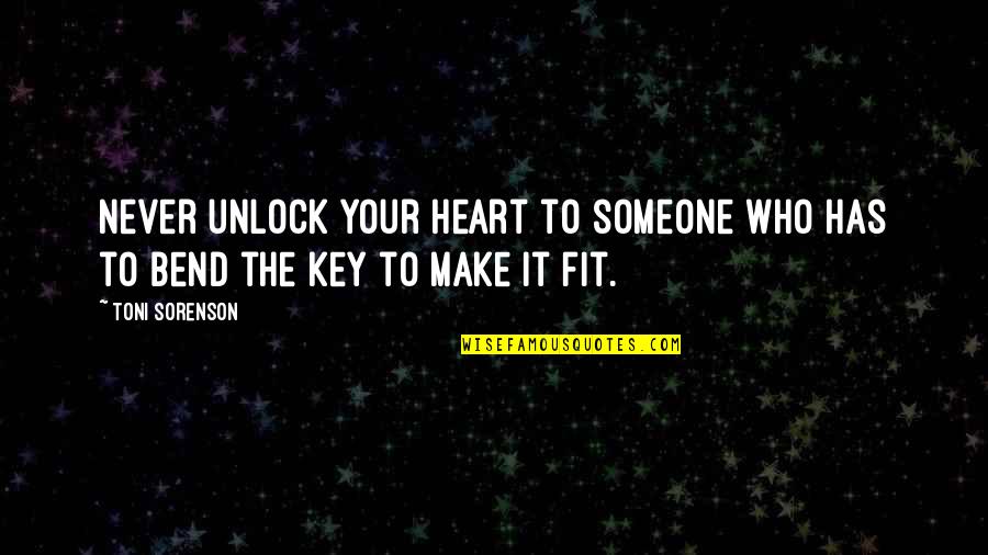 Key Heart Quotes By Toni Sorenson: Never unlock your heart to someone who has