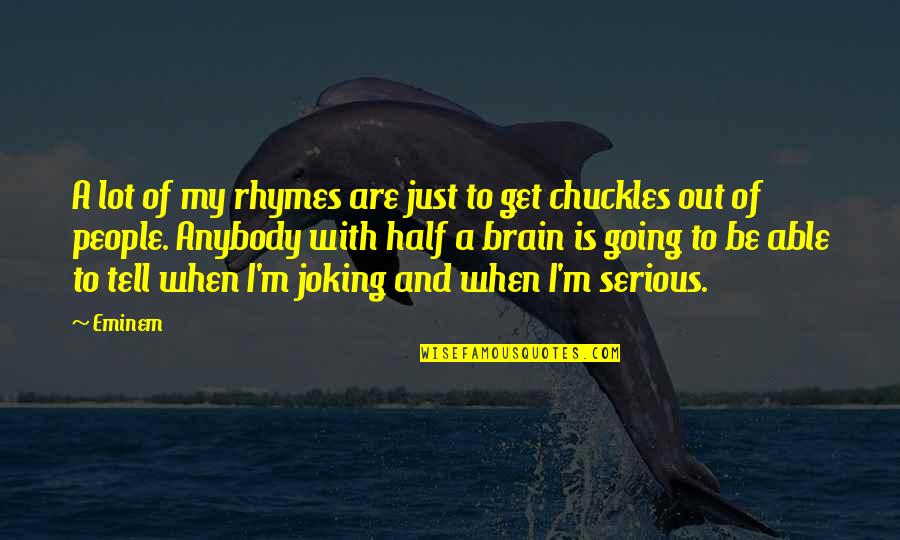 Key Holes Quotes By Eminem: A lot of my rhymes are just to