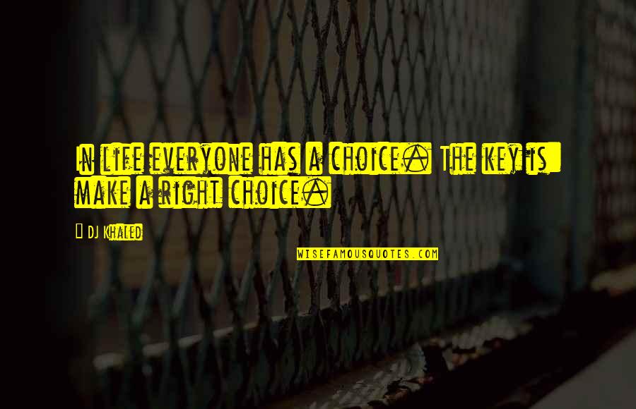 Key In Life Quotes By DJ Khaled: In life everyone has a choice. The key