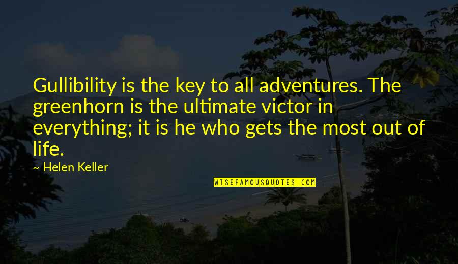 Key In Life Quotes By Helen Keller: Gullibility is the key to all adventures. The