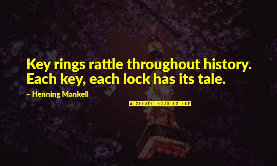 Key Rings With Quotes By Henning Mankell: Key rings rattle throughout history. Each key, each