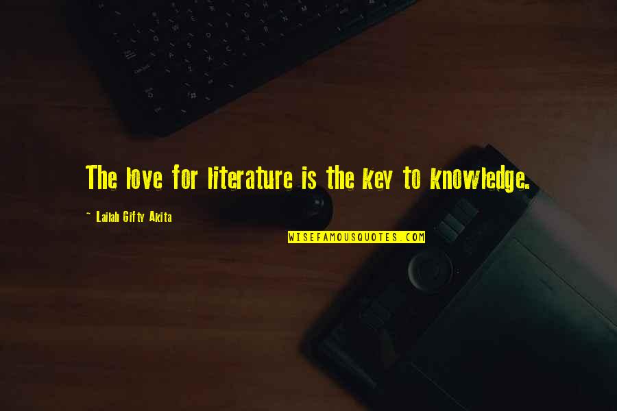 Key To Knowledge Is Quotes By Lailah Gifty Akita: The love for literature is the key to