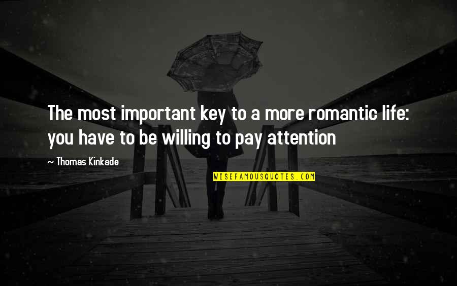 Key To Life Quotes By Thomas Kinkade: The most important key to a more romantic