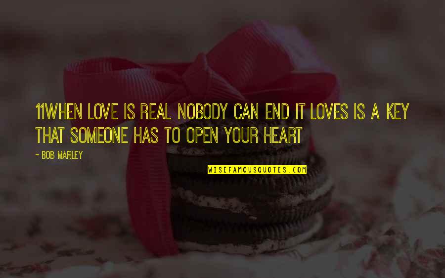 Key To My Heart Quotes By Bob Marley: 11when love is real nobody can end it