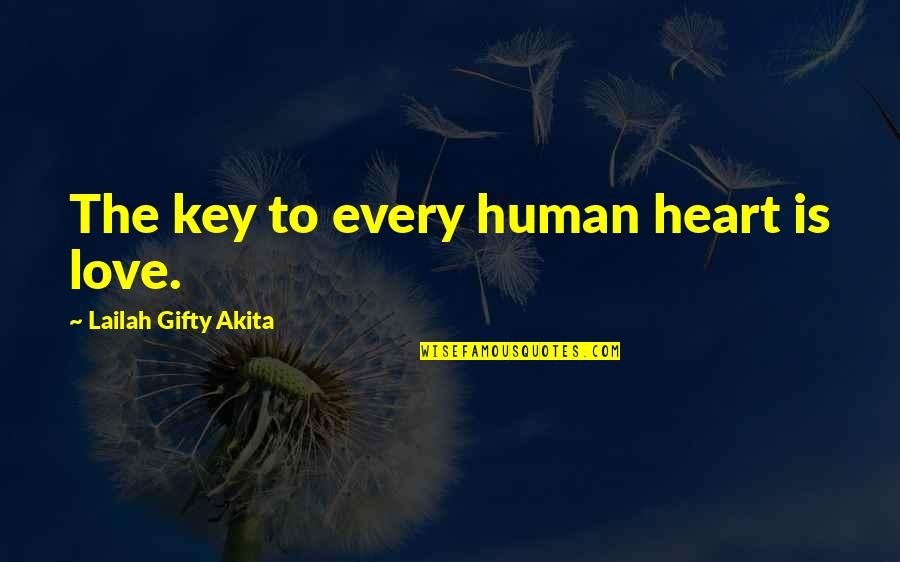 Key To My Heart Quotes By Lailah Gifty Akita: The key to every human heart is love.