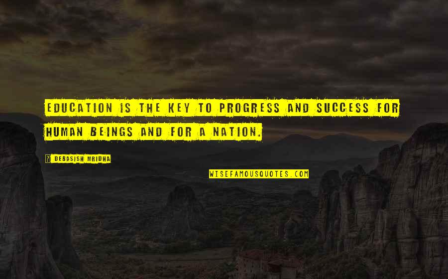 Key To Success Education Quotes By Debasish Mridha: Education is the key to progress and success