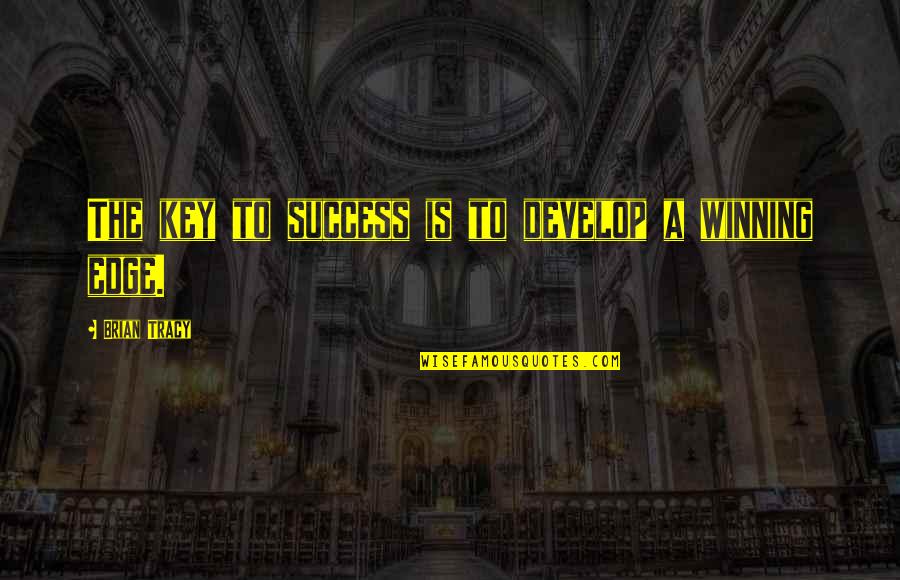 Key To Success Quotes By Brian Tracy: The key to success is to develop a