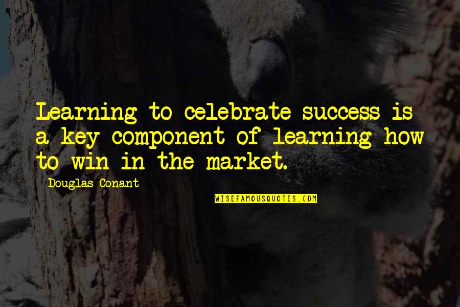 Key To Success Quotes By Douglas Conant: Learning to celebrate success is a key component