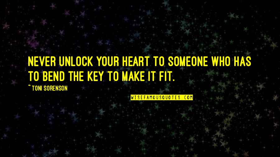 Key To Your Heart Quotes By Toni Sorenson: Never unlock your heart to someone who has