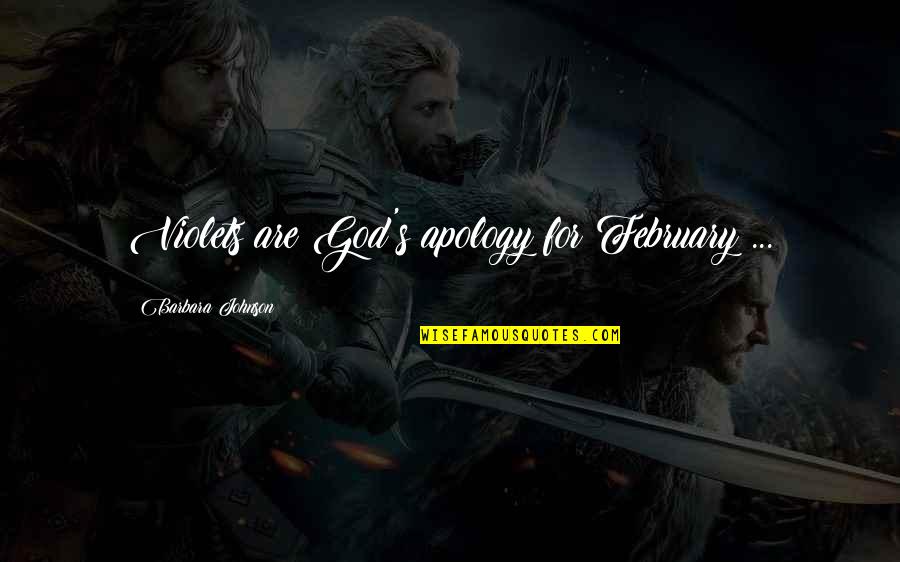 Keyakinan Quotes By Barbara Johnson: Violets are God's apology for February ... Keyakinan Quotes By Barbara Johnson: Violets are God's apology for February ...