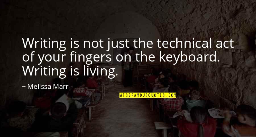 Keyboard My Quotes By Melissa Marr: Writing is not just the technical act of