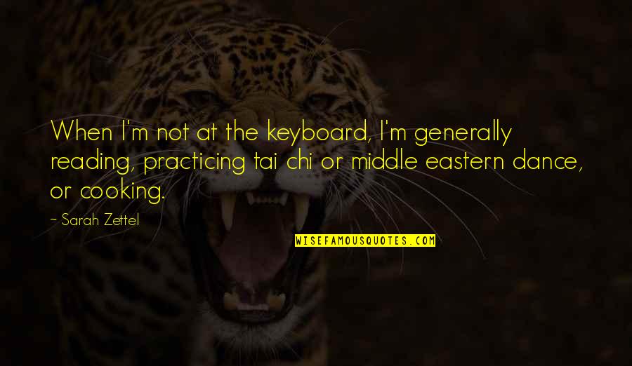 Keyboard My Quotes By Sarah Zettel: When I'm not at the keyboard, I'm generally