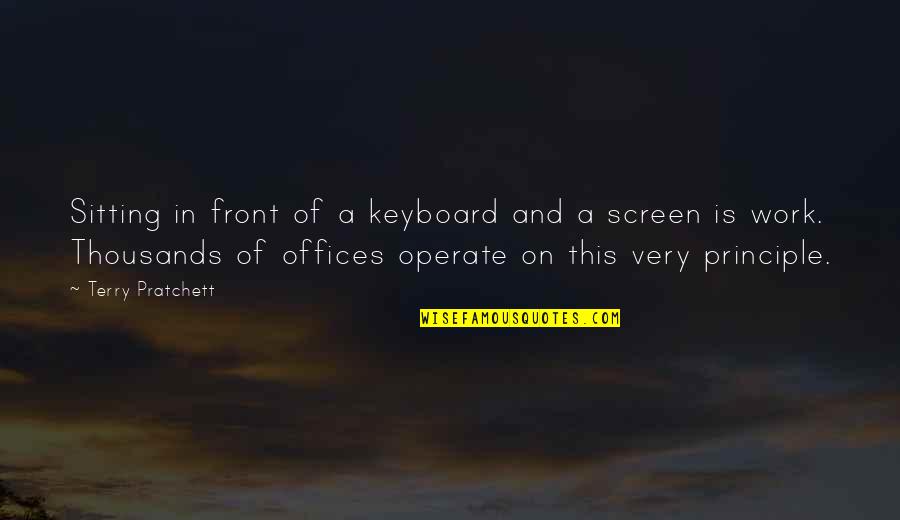 Keyboard My Quotes By Terry Pratchett: Sitting in front of a keyboard and a
