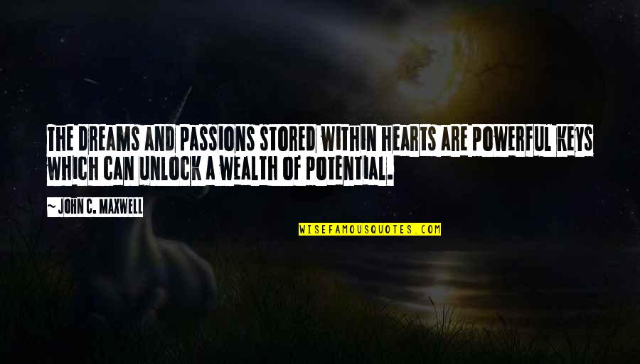 Keyboard Shortcuts Quotes By John C. Maxwell: The dreams and passions stored within hearts are