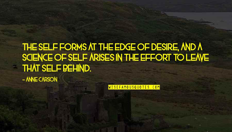 Keyboard Warrior Quotes By Anne Carson: The self forms at the edge of desire,