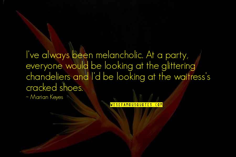 Keyes Quotes By Marian Keyes: I've always been melancholic. At a party, everyone