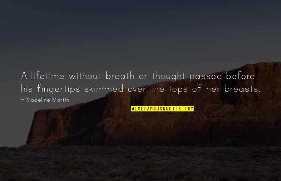 Keyholes Pat Quotes By Madeline Martin: A lifetime without breath or thought passed before Keyholes Pat Quotes By Madeline Martin: A lifetime without breath or thought passed before