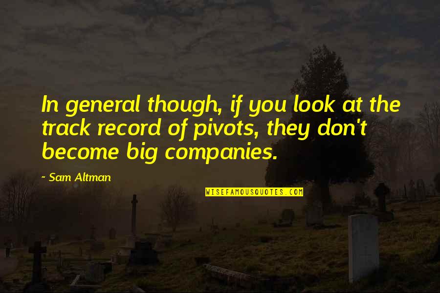 Keyla Snowden Quotes By Sam Altman: In general though, if you look at the Keyla Snowden Quotes By Sam Altman: In general though, if you look at the