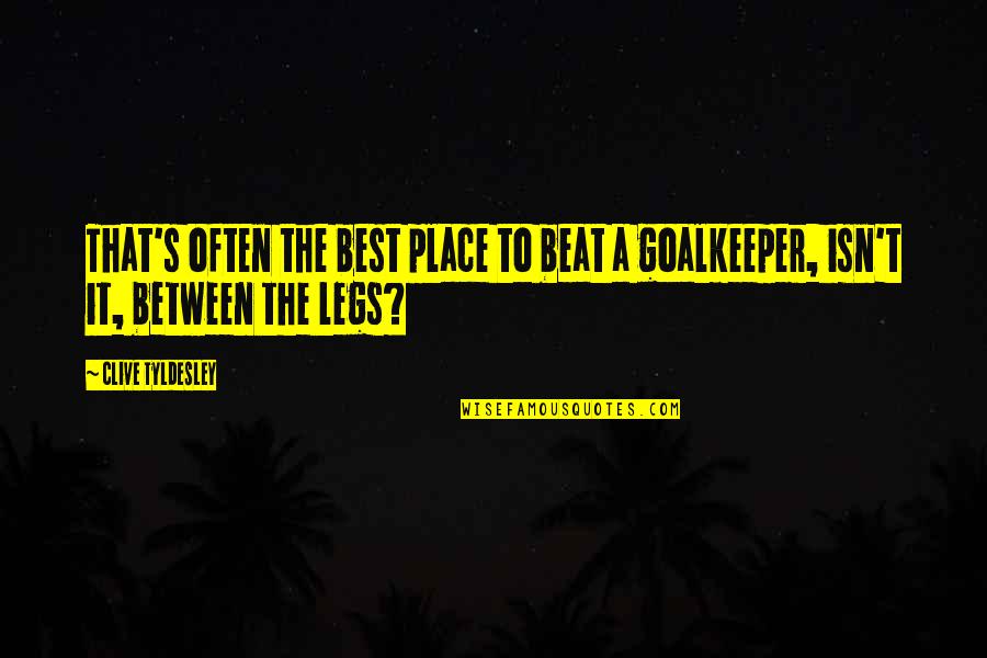 Keylane Quotes By Clive Tyldesley: That's often the best place to beat a