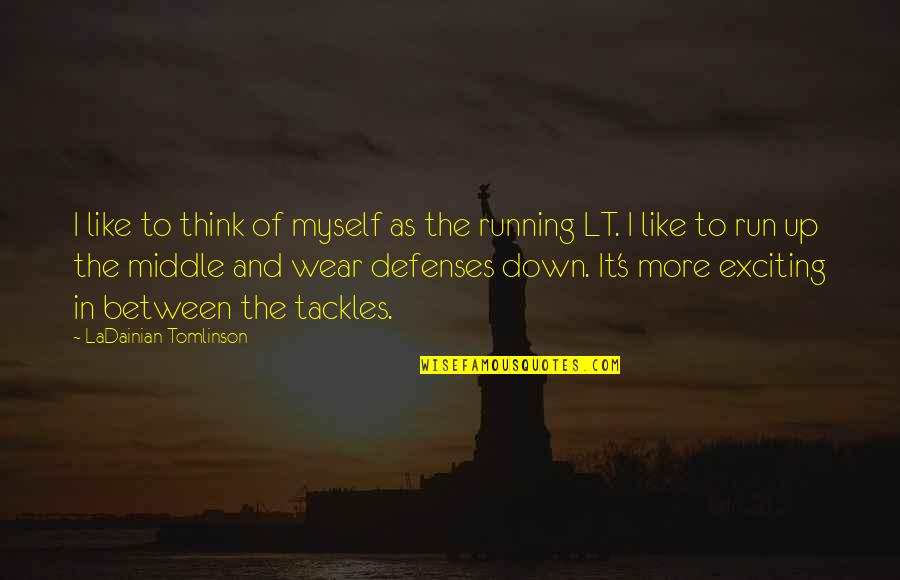 Keyleegarcia1982 Quotes By LaDainian Tomlinson: I like to think of myself as the Keyleegarcia1982 Quotes By LaDainian Tomlinson: I like to think of myself as the