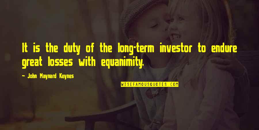 Keynes's Quotes By John Maynard Keynes: It is the duty of the long-term investor