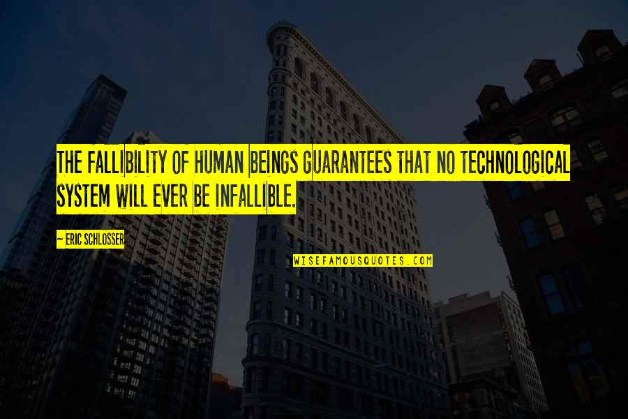 Keynote Hanging Quotes By Eric Schlosser: The fallibility of human beings guarantees that no Keynote Hanging Quotes By Eric Schlosser: The fallibility of human beings guarantees that no