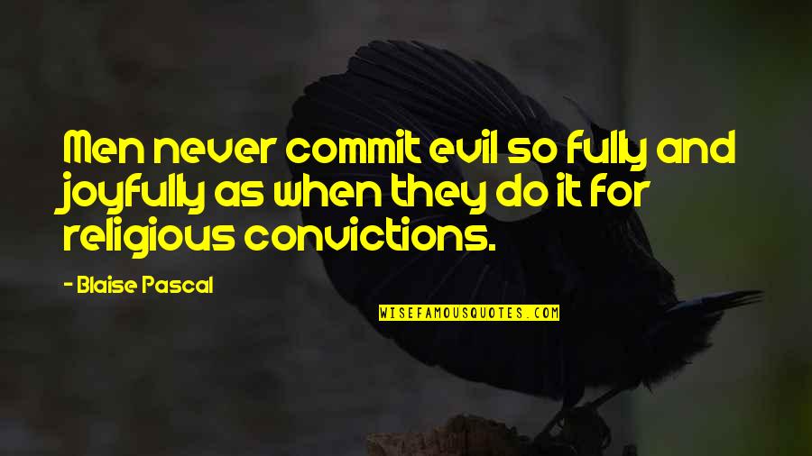 Keyori Quotes By Blaise Pascal: Men never commit evil so fully and joyfully