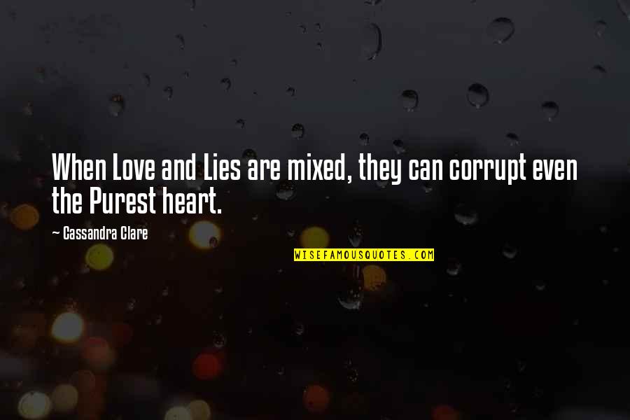 Keyosha Gilmore Quotes By Cassandra Clare: When Love and Lies are mixed, they can Keyosha Gilmore Quotes By Cassandra Clare: When Love and Lies are mixed, they can