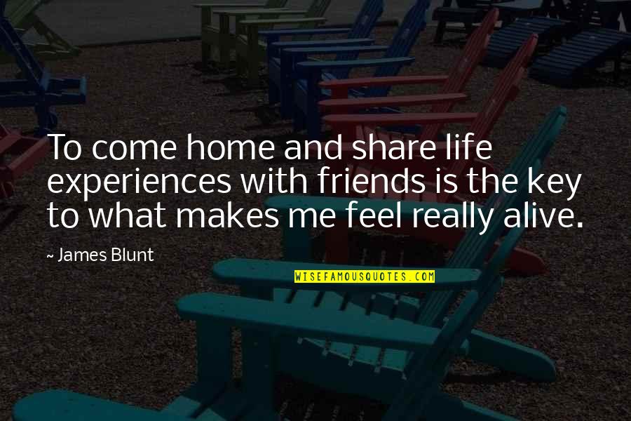 Keys And Home Quotes By James Blunt: To come home and share life experiences with