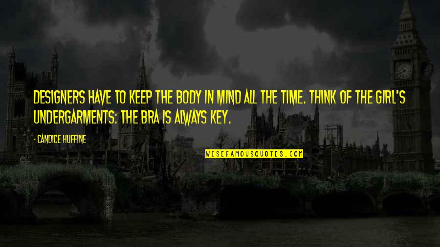 Keys And Time Quotes By Candice Huffine: Designers have to keep the body in mind