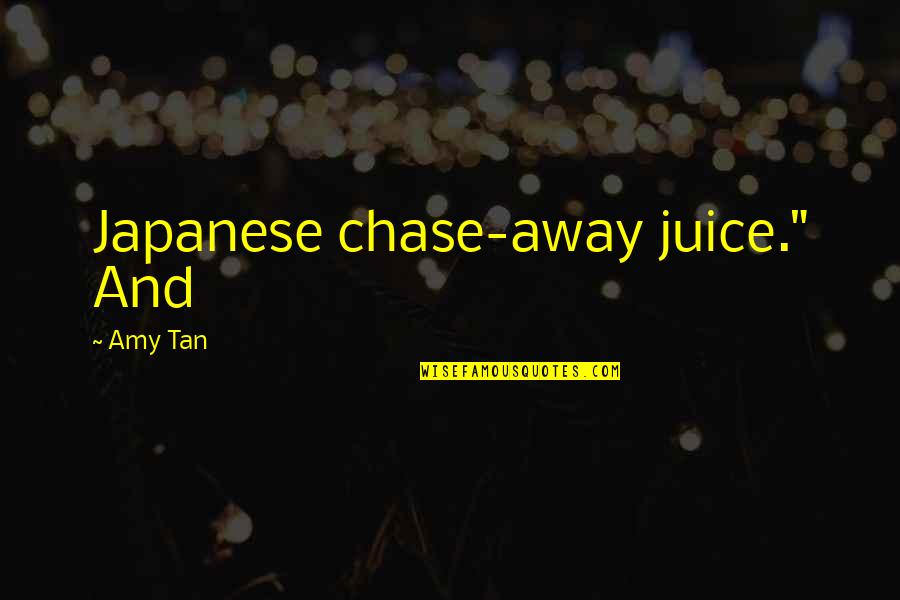 Keys Opening Doors Quotes By Amy Tan: Japanese chase-away juice." And