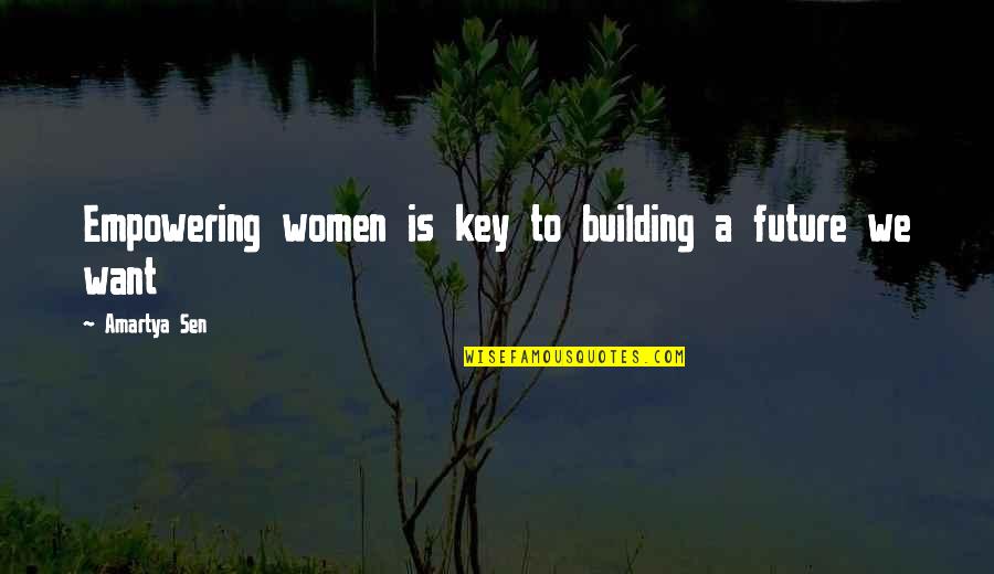 Keys To The Future Quotes By Amartya Sen: Empowering women is key to building a future