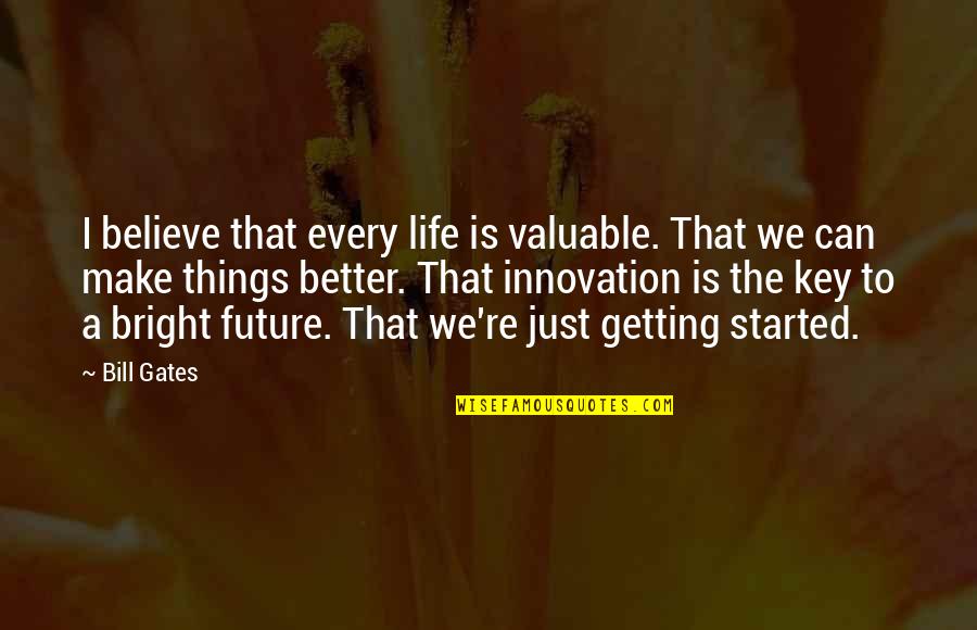 Keys To The Future Quotes By Bill Gates: I believe that every life is valuable. That