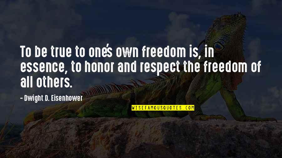 Keys To The Future Quotes By Dwight D. Eisenhower: To be true to one's own freedom is,